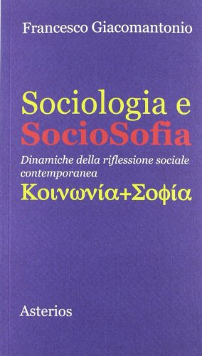 9788895146546: Sociologia e sociosofia. Dinamiche della riflessione sociale contemporanea (Piccola bibliothiki)