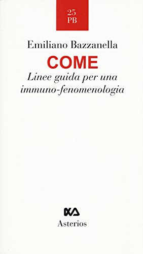 9788895146607: Come. Linee guida per una immuno-fenomenologia (Piccola bibliothiki)