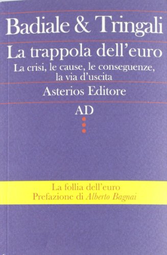 Beispielbild fr La trappola dell'euro. La crisi, le cause, le conseguenze, la via d'uscita zum Verkauf von medimops