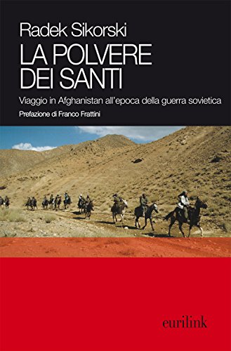 Stock image for La polvere dei santi. Viaggio in Afghanistan all'epoca della guerra sovietica for sale by libreriauniversitaria.it