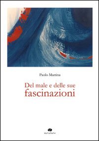 9788895161600: Del male e delle sue fascinazioni