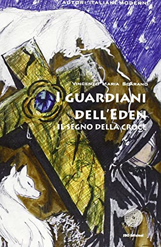 9788895162256: I Guardiani Dell'eden. Il Segno Della Croce