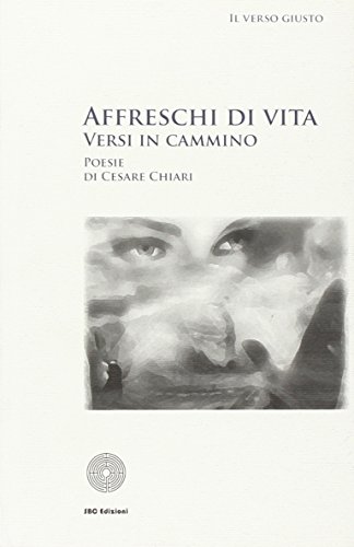 9788895162812: Affreschi di vita. Versi in cammino (Il verso giusto)