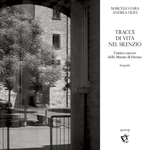Stock image for Tracce di vita nel silenzio. L'antico carcere delle Murate di Firenze for sale by libreriauniversitaria.it