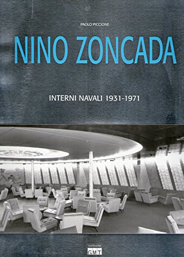 NINO ZONCADA: INTERNI NAVALI (MARITIME INTERIORS) 1931-1971 (9788895171081) by Paolo Piccione