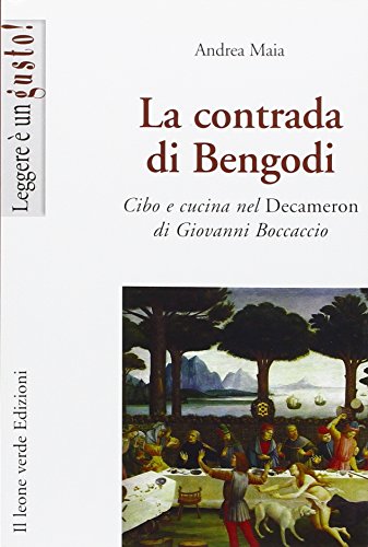 Stock image for La contrada di Bengodi. Cibo e cucina nel Decameron di Giovanni Boccaccio for sale by Libreria Oltre il Catalogo