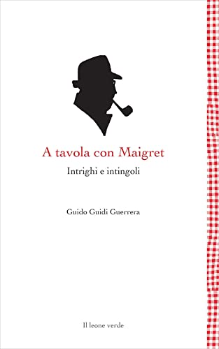 Imagen de archivo de A tavola con Maigret. Intrighi e intingoli a la venta por libreriauniversitaria.it