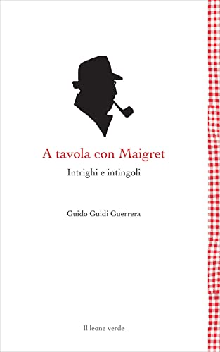 Stock image for A tavola con Maigret. Intrighi e intingoli for sale by libreriauniversitaria.it