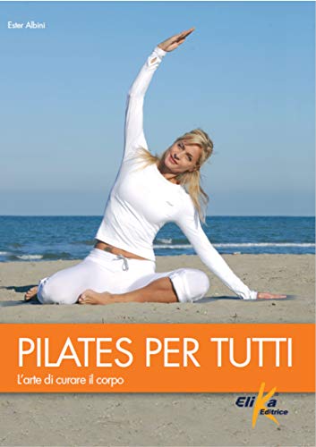 Imagen de archivo de Pilates per tutti. L'arte di curare il corpo a la venta por medimops