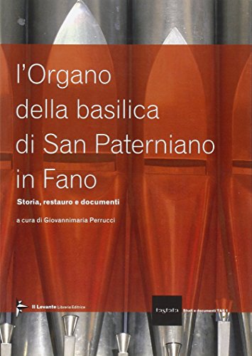 9788895203072: L'organo della Basilica di San Paterniano in Fano. Ediz. illustrata (Tastata. Studi e documenti)