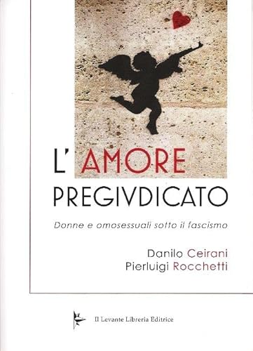 9788895203454: L'amore pregiudicato. Donne e omosessuali sotto il fascismo (Saggi)