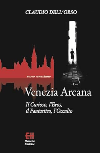 Imagen de archivo de Venezia arcana. Il curioso, l'eros, il fantastico, l'occulto a la venta por libreriauniversitaria.it