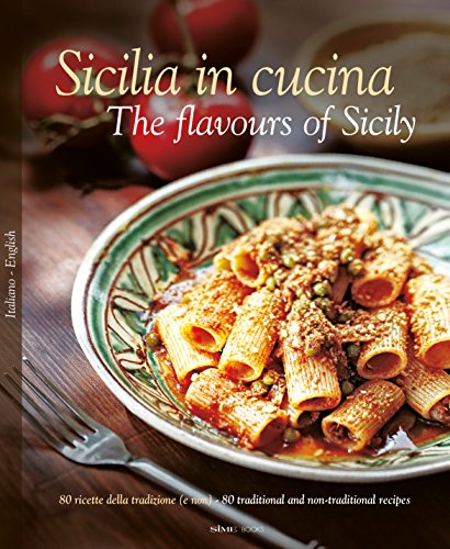 9788895218212: Sicilia in Cucina: 80 Ricette Della Tradizione (e Non) - 80 Traditional a Non-Traditional Recipes