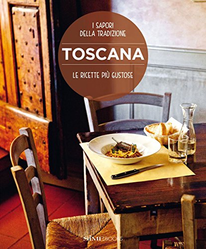 9788895218922: Toscana. Le ricette pi gustose. I sapori della tradizione