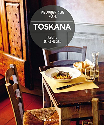 Stock image for Toskana. Die authentische kuche. Rezepte fur geniesser. for sale by medimops