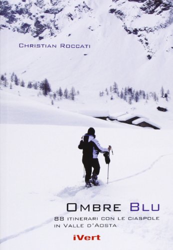 9788895224107: Ombre blu. 80 itinerari con le racchette da neve in Valle d'Aosta