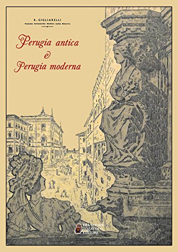 Beispielbild fr Perugia antica e Perugia moderna zum Verkauf von FolignoLibri