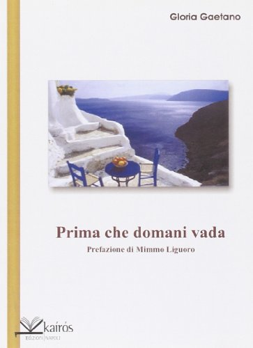 Beispielbild fr Prima che domani vada zum Verkauf von libreriauniversitaria.it
