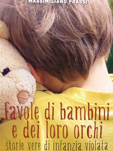 Beispielbild fr Favole di bambini e dei loro orchi. Storie vere di infanzia violata zum Verkauf von Cooperativa Sociale Insieme