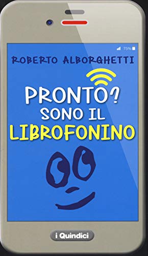 Beispielbild fr Pronto? Sono il librofonino - Un cellulare racconta storie di smombies, smartphones e cyber-bulli zum Verkauf von medimops