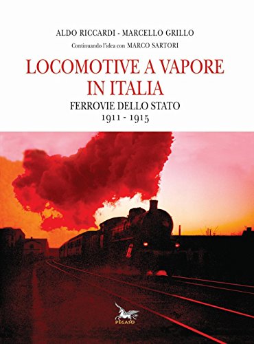 Beispielbild fr Locomotive a vapore in Italia. Ferrovie dello Stato 1911-1915 Riccardi, Aldo and Grillo, Marcello zum Verkauf von online-buch-de