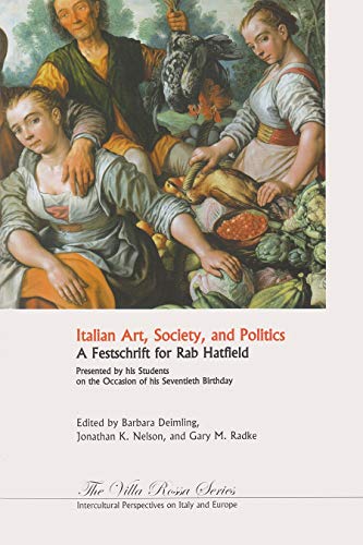 9788895250021: Italian Art, Society, and Politics: A Festschrift for Rab Hatfield: 03 (Villa Rossa Series: Intercultural Perspectives on Italy and Europe)