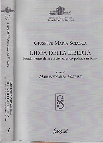 Stock image for L'idea Della libert. Fondamento Della Coscienza Etico-Politica in Kant for sale by Il Salvalibro s.n.c. di Moscati Giovanni
