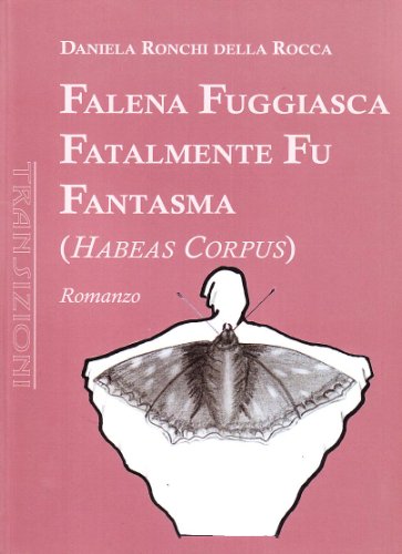 9788895283623: Falena fuggiasca fatalmente fu fantasma (Habeas corpus) (Transizioni)