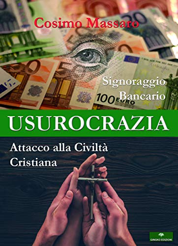 Beispielbild fr Usurocrazia svelata. Signoraggio Bancario. Attacco alla civilit cristiana zum Verkauf von libreriauniversitaria.it