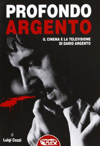 Imagen de archivo de Profondo Argento. Il cinema e la televisione di Dario ARgento a la venta por libreriauniversitaria.it