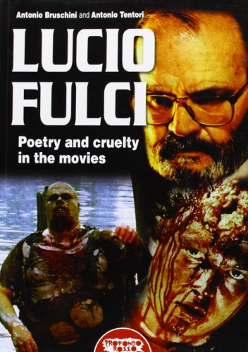 9788895294704: Lucio Fulci. Poetry and cruelty in the movies