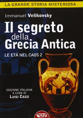 9788895294742: Il segreto della Grecia antica. Le et nel caos (Vol. 2) (La grande storia misteriosa)