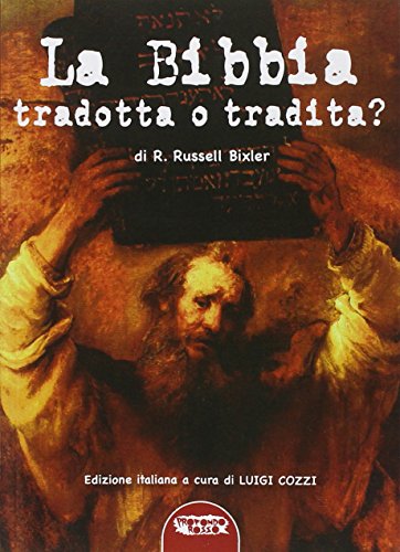 9788895294803: La Bibbia tradotta o tradita? L'enigma della Creazione nella Genesi e le troppe manipolazioni subite dal testo antico (La grande storia misteriosa)