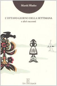 L'ottavo giorno della settimana e altri racconti (9788895307053) by Hlasko, Marek