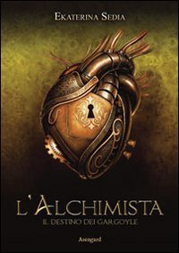 L'alchimista. Il destino dei Gargoyle (9788895313375) by Sedia, Ekaterina