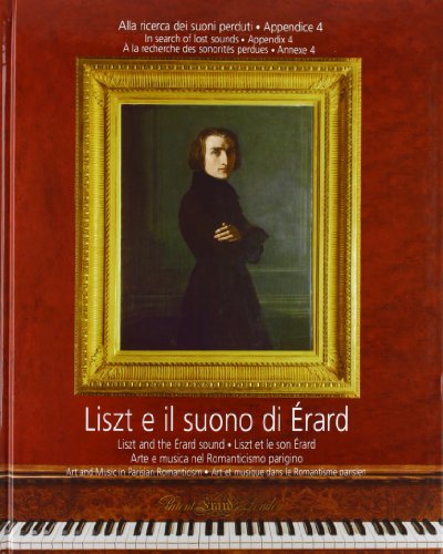 9788895325071: Liszt e il suono di rard. Alla ricerca dei suoni perduti. Con 2 CD Audio. Arte e musica nel romanticismo parigino (Vol. 4)