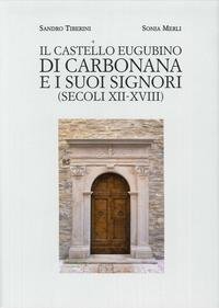 Il castello eugubino Di Carbonara e i suoi signori (secoli XII-XVIII)