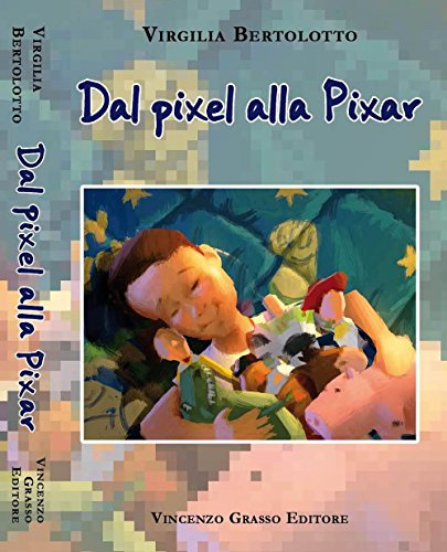 9788895352510: Dal pixel alla Pixar (Arte, storia, letteratura e religione)