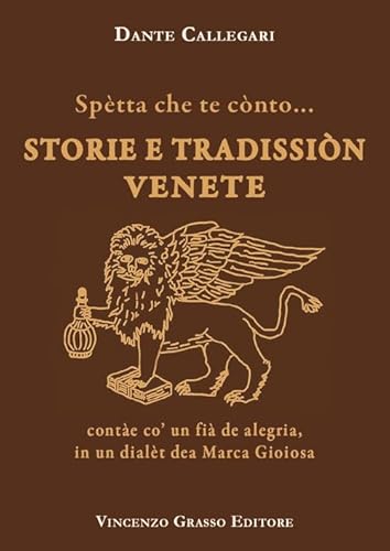 Stock image for Sp?tta che te c?nto. STORIE E TRADISSI?N VENETE cont?e co' un fi? de alegria, in un dial?t dea Marca Gioiosa for sale by Brook Bookstore