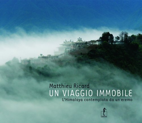 Un viaggio immobile. L'Himalaya contemplata da un eremo (9788895363523) by Ricard, Matthieu