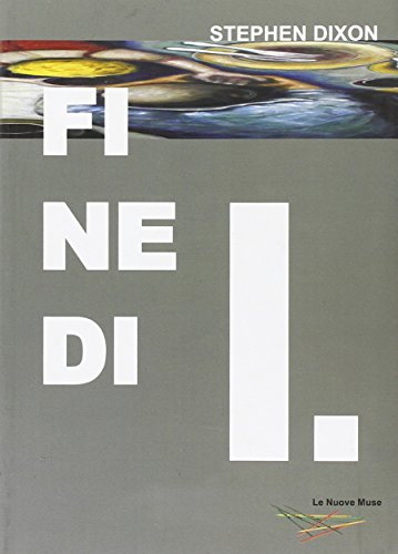 Fine di I. (9788895364056) by Stephen Dixon