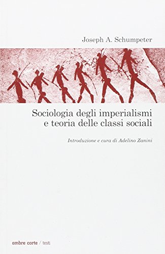 Sociologia degli imperialismi e teoria delle classi sociali (9788895366319) by Schumpeter, Joseph A.