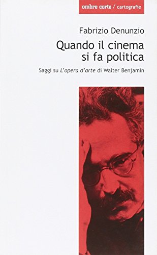 Beispielbild fr Quando il cinema si fa politica. Saggi su L'opera d'arte di Walter Benjamin zum Verkauf von medimops