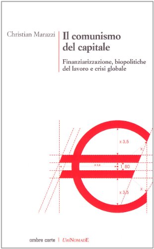 Beispielbild fr Il comunismo del capitale. Biocapitalismo, finanziarizzazione dell'economia e appropriazioni del comune zum Verkauf von libreriauniversitaria.it