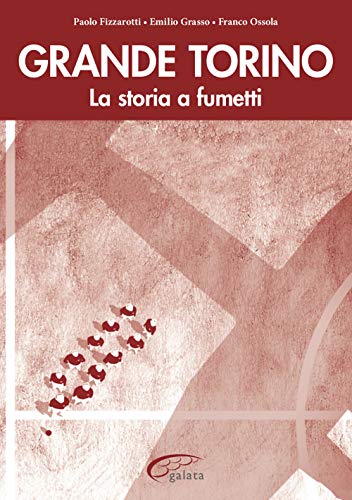 Stock image for Grande Torino. La storia a fumetti for sale by libreriauniversitaria.it