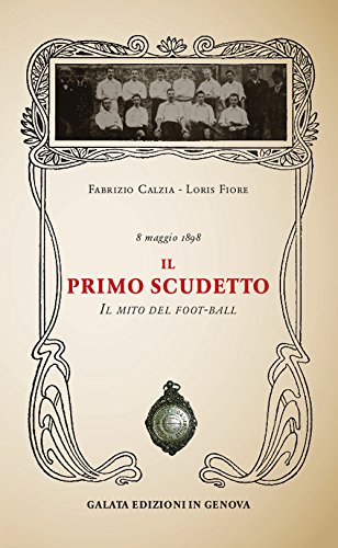 Beispielbild fr Il primo scudetto. Il mito del foot-ball zum Verkauf von libreriauniversitaria.it