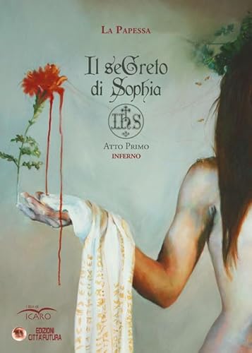 Stock image for Il segreto di Sophia. IHS. Atto Primo. Inferno for sale by Revaluation Books