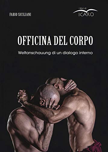 Stock image for Officina del corpo. Weltanschauung di un dialogo interno for sale by libreriauniversitaria.it