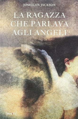 La ragazza che parlava agli angeli (9788895381435) by Jackson, Joshilyn