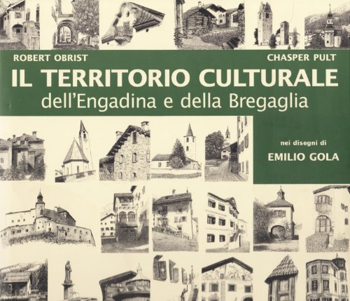 Beispielbild fr Territorio culturale dell'Engadina e della Bregaglia nei disegni di Emilio Gola zum Verkauf von medimops